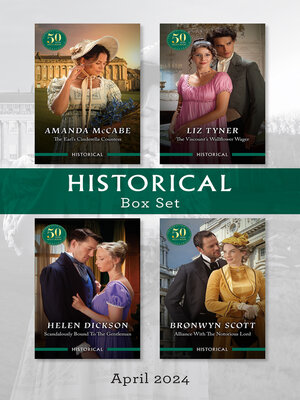 cover image of Historical Box Set April 2024/The Earl's Cinderella Countess/The Viscount's Wallflower Wager/Scandalously Bound to the Gentleman/Allianc